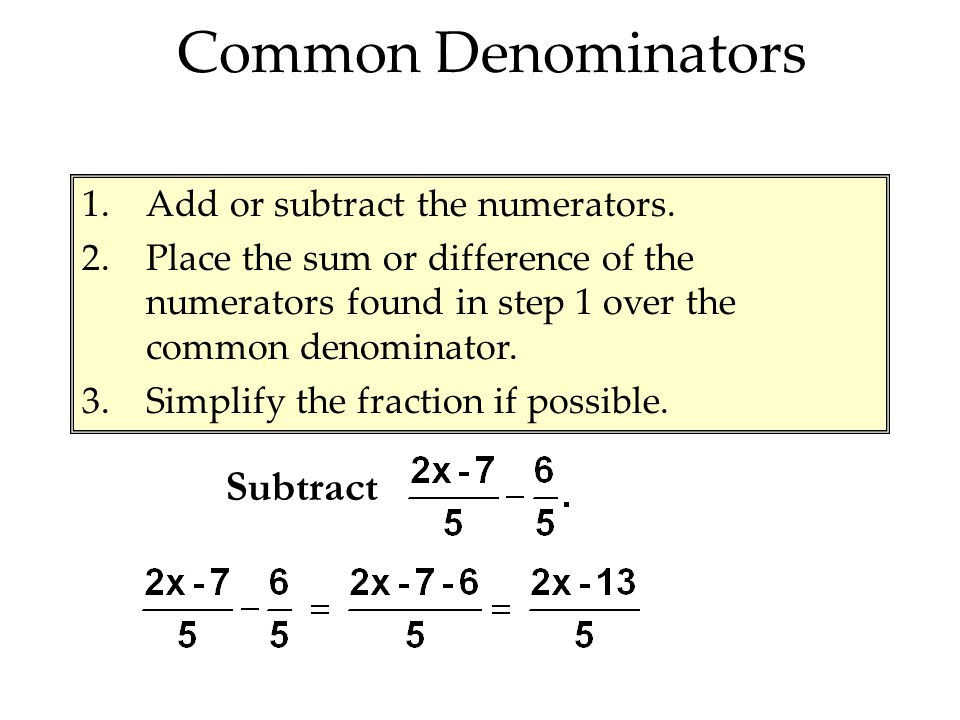 Common Denominators Subtract Add or subtract the numerators.