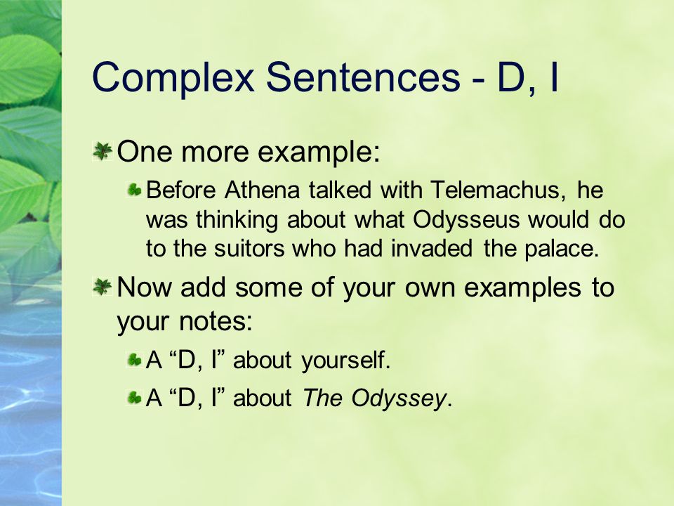 Complex Sentences - D, I One more example: