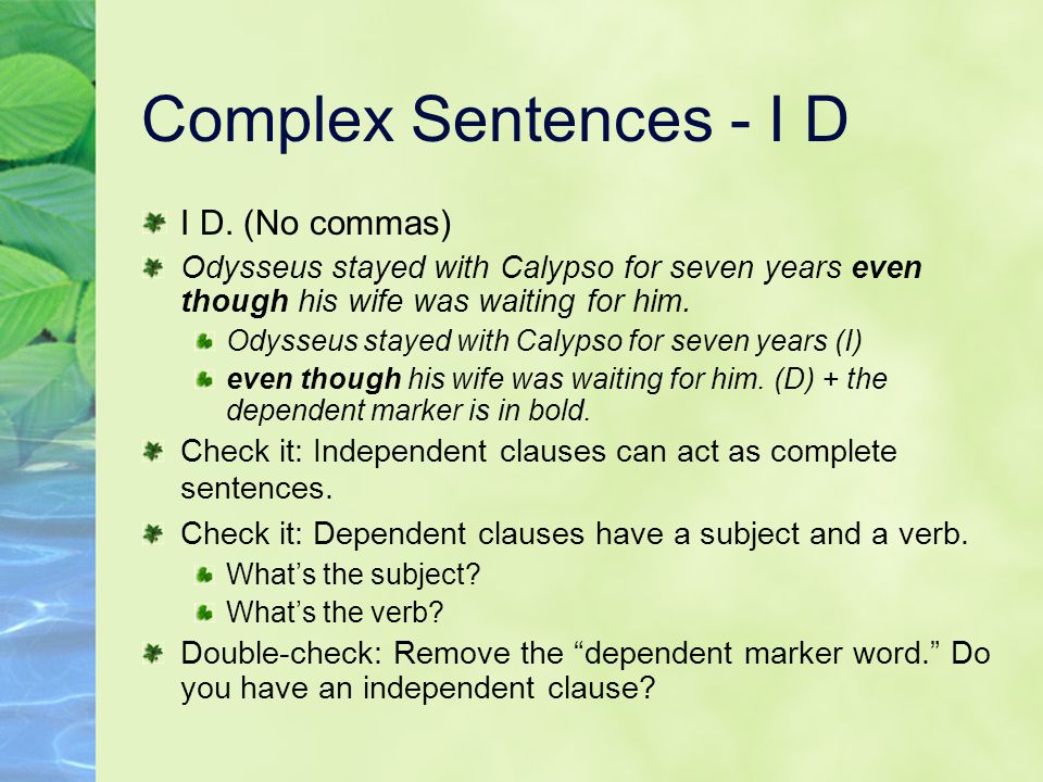 Complex Sentences - I D I D. (No commas)
