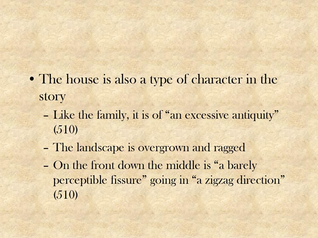 The house is also a type of character in the story