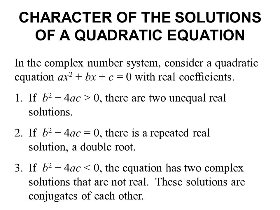 CHARACTER OF THE SOLUTIONS OF A QUADRATIC EQUATION