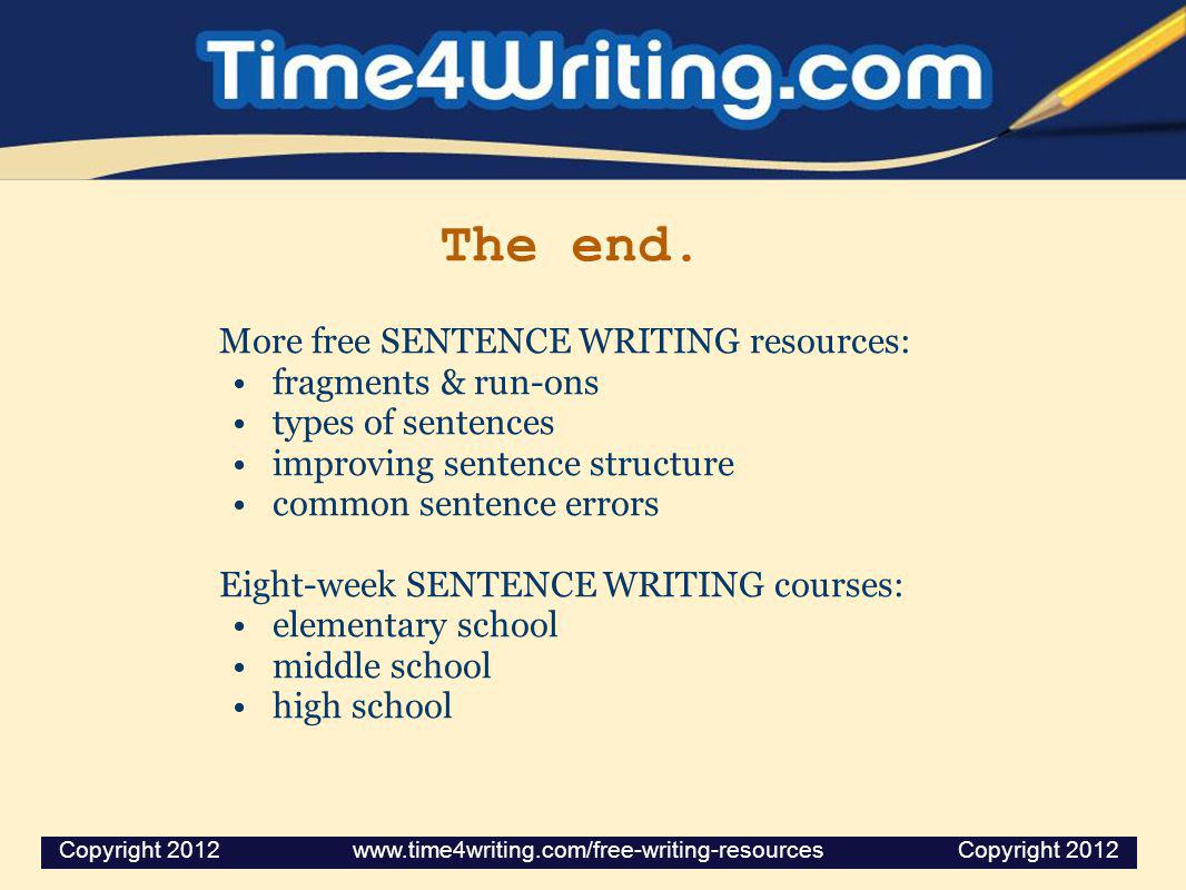 The end. More free SENTENCE WRITING resources: fragments & run-ons