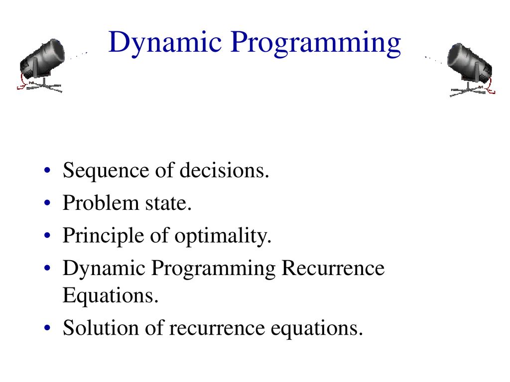 Dynamic Programming Sequence of decisions. Problem state. - ppt download