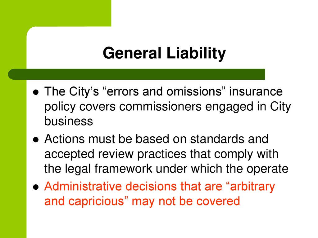General Liability The City’s errors and omissions insurance policy covers commissioners engaged in City business.