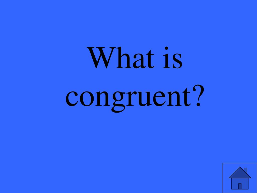 Eleanor M. Savko 5/5/2019 What is congruent