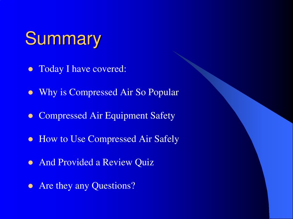 Summary Today I have covered: Why is Compressed Air So Popular