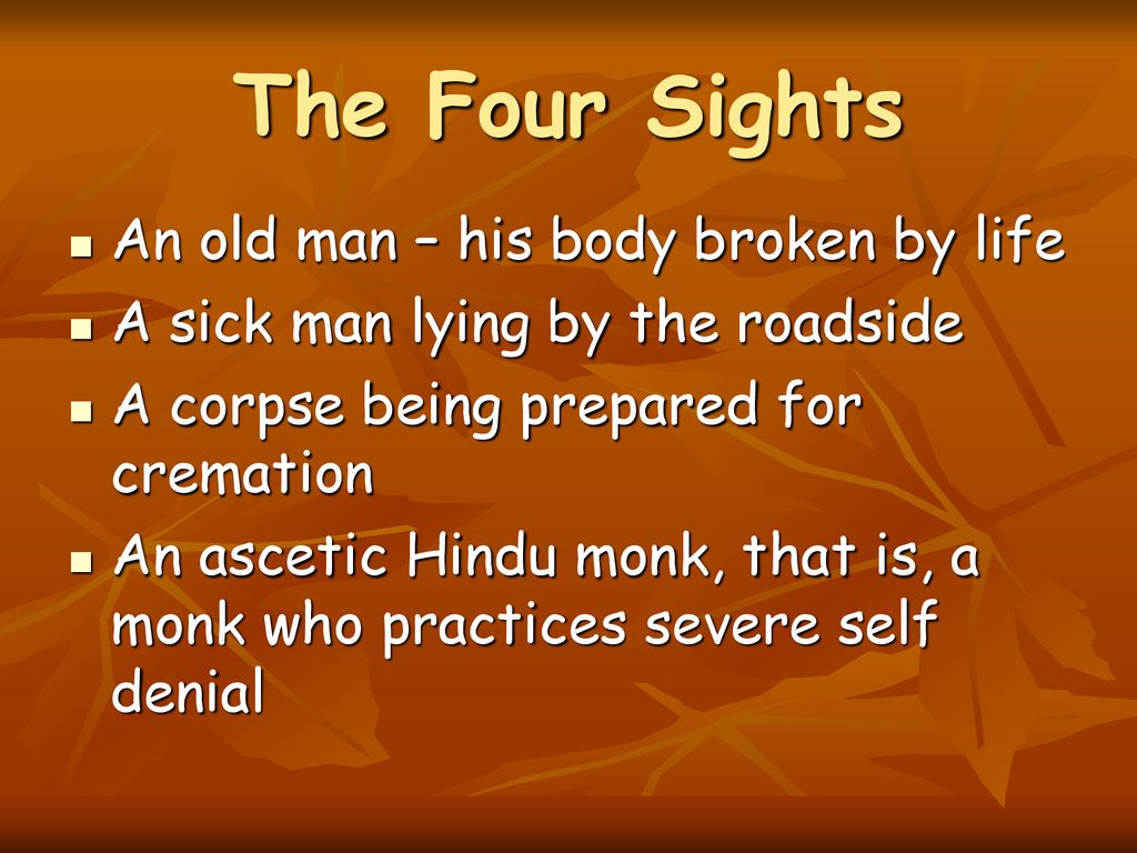 The Four Sights An old man – his body broken by life