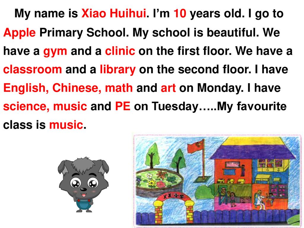 My name is Xiao Huihui. I’m 10 years old. I go to Apple Primary School