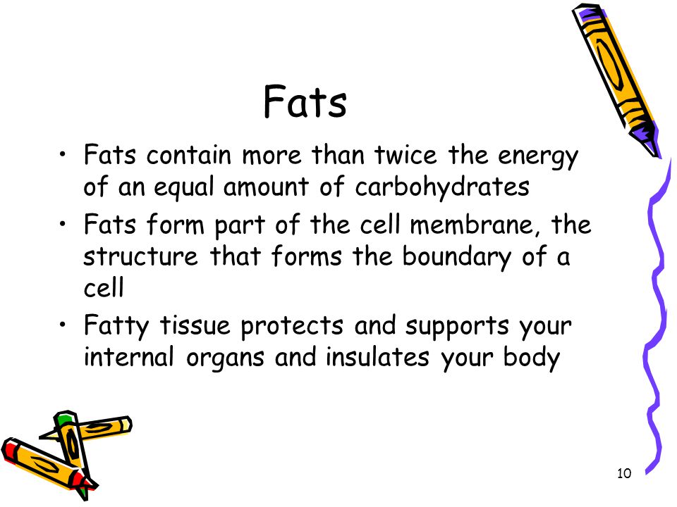 Fats Fats contain more than twice the energy of an equal amount of carbohydrates.