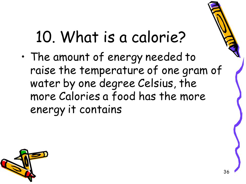 10. What is a calorie