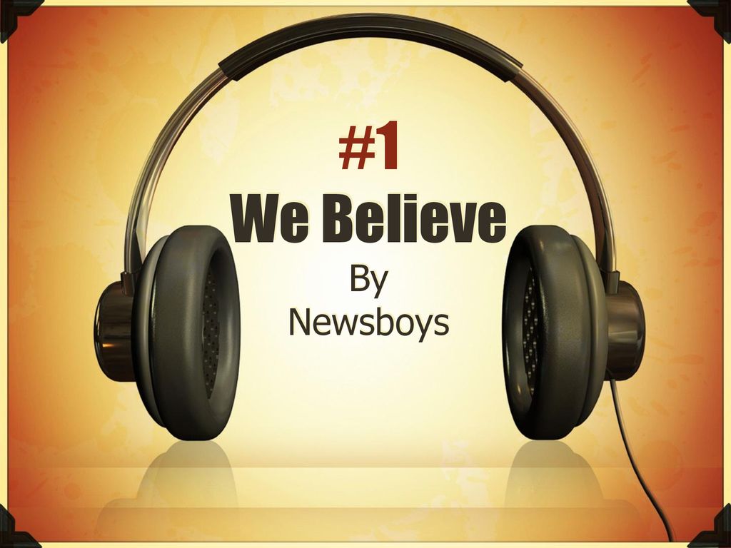 #1 We Believe By Newsboys