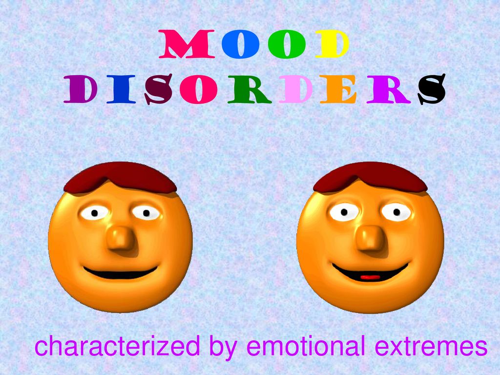 mood-disorders-characterized-by-emotional-extremes-ppt-download