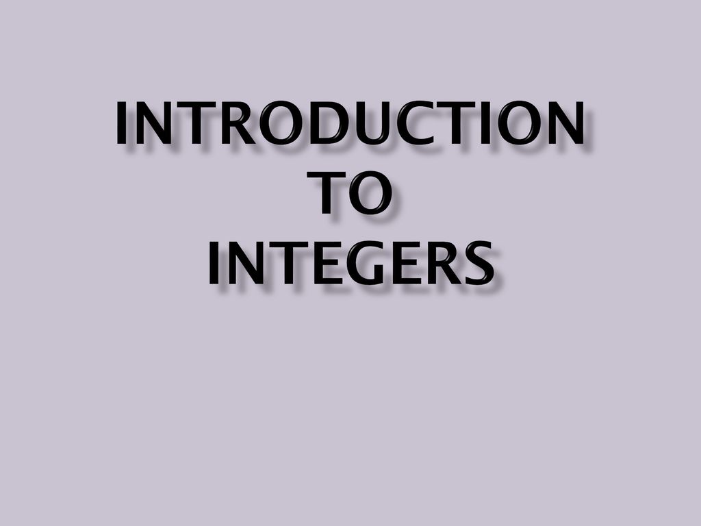 Introduction To Integers Ppt Download introduction-to-integers-ppt-download