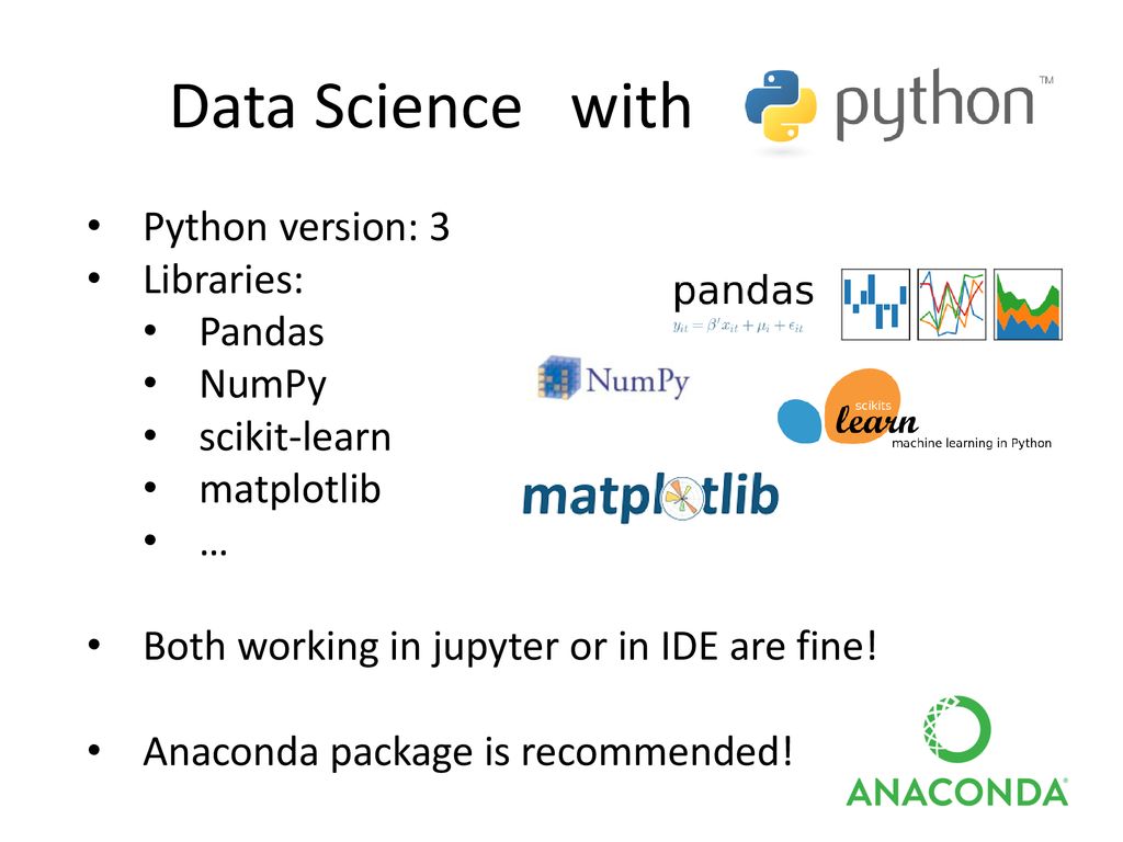 Data Science with Python version: 3 Libraries: Pandas NumPy