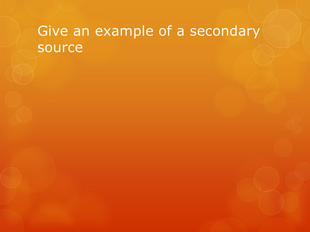 Give an example of a secondary source