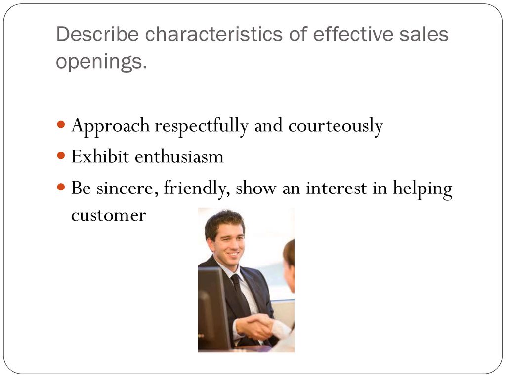 Describe characteristics of effective sales openings.