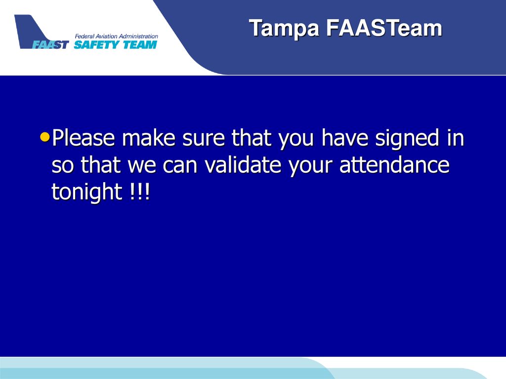 Tampa FAASTeam Please make sure that you have signed in so that we can validate your attendance tonight !!!