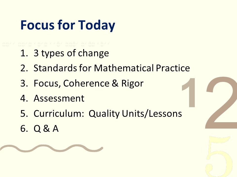 Focus for Today 3 types of change Standards for Mathematical Practice