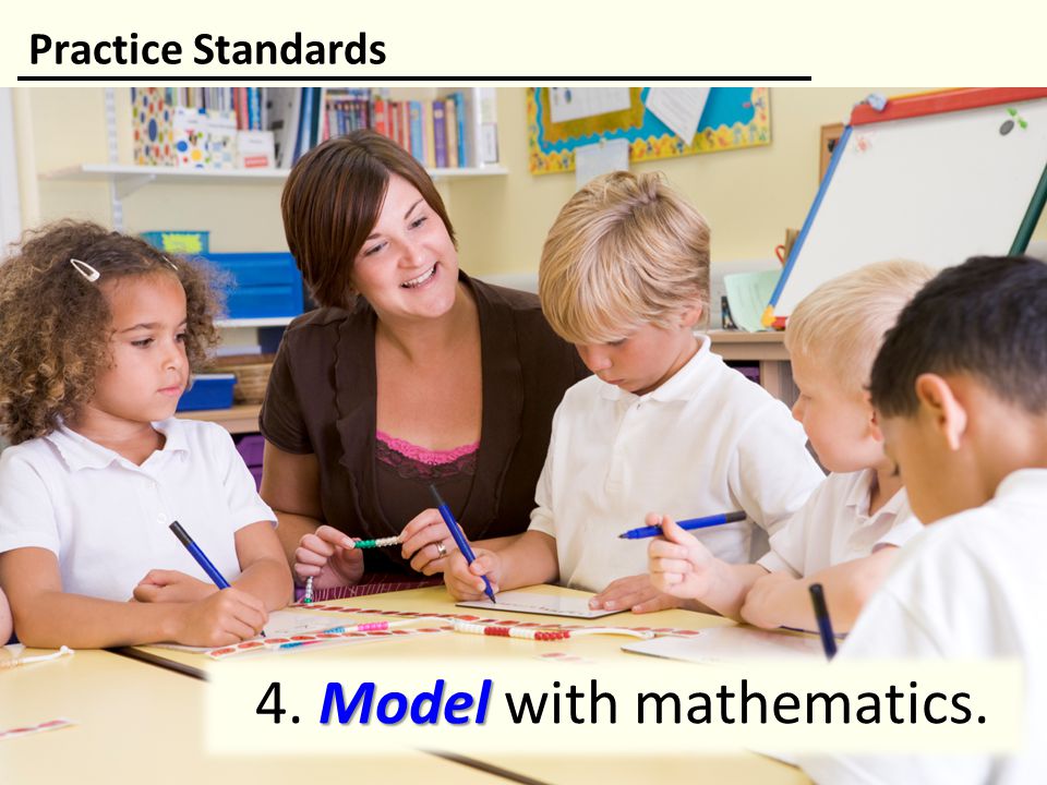 4. Model with mathematics.