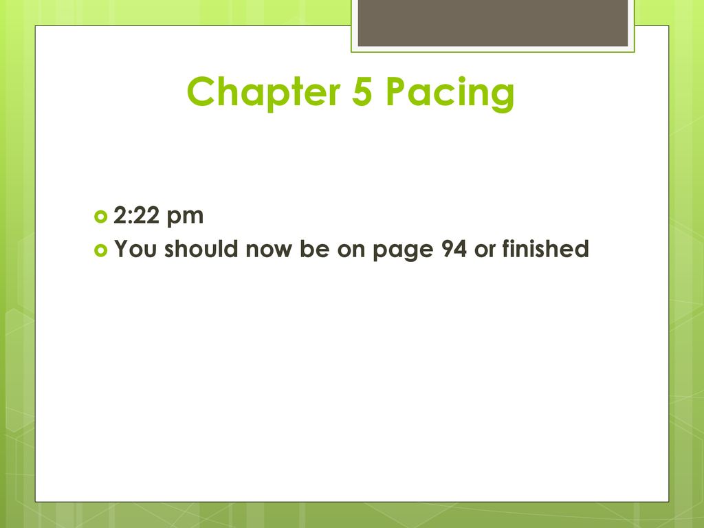 Chapter 5 Pacing 2:22 pm You should now be on page 94 or finished