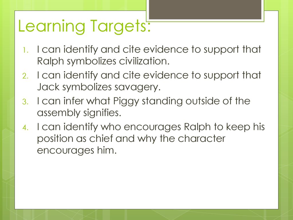 Learning Targets: I can identify and cite evidence to support that Ralph symbolizes civilization.