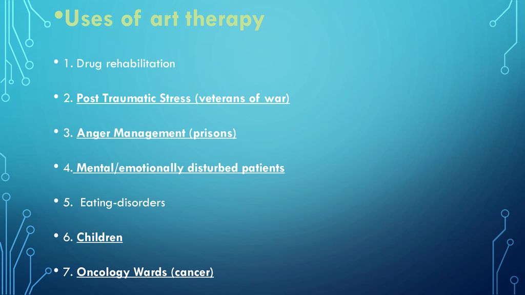 Uses of art therapy 1. Drug rehabilitation