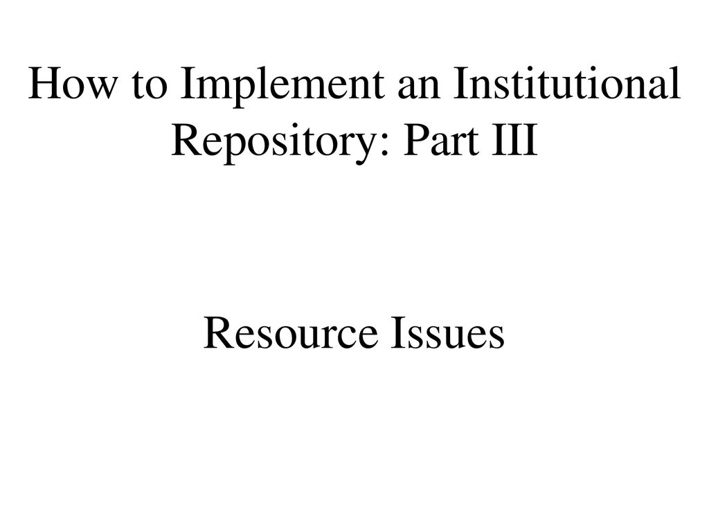 How To Implement An Institutional Repository - Ppt Download