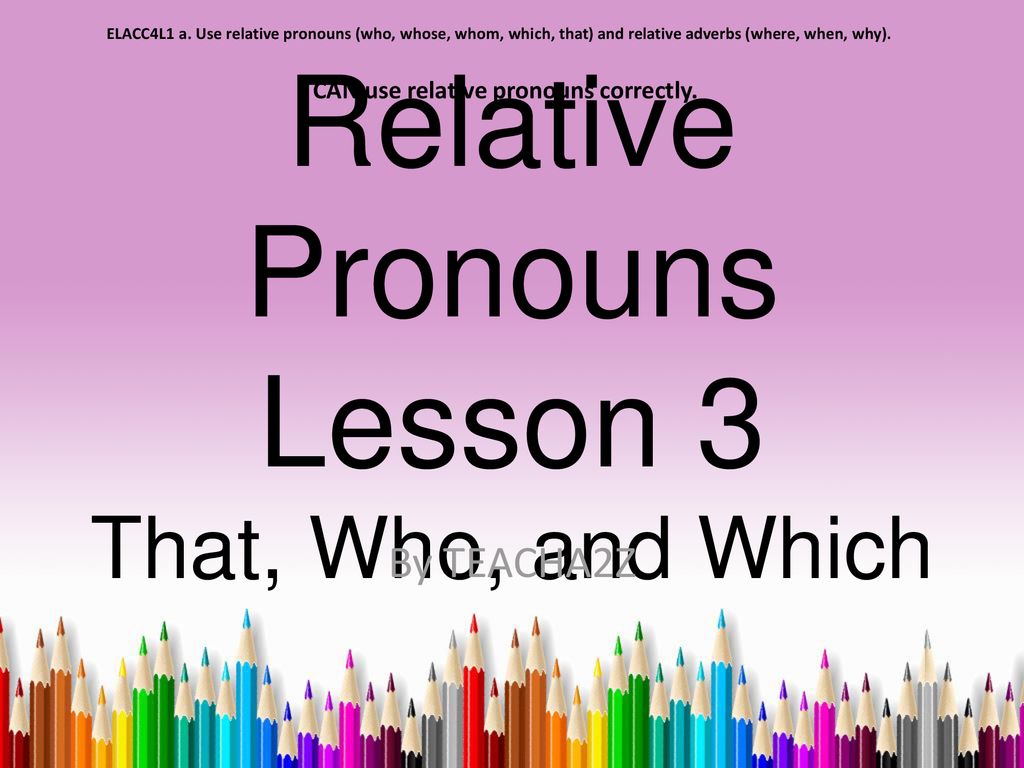 Relative Pronouns Lesson 3 That, Who, and Which