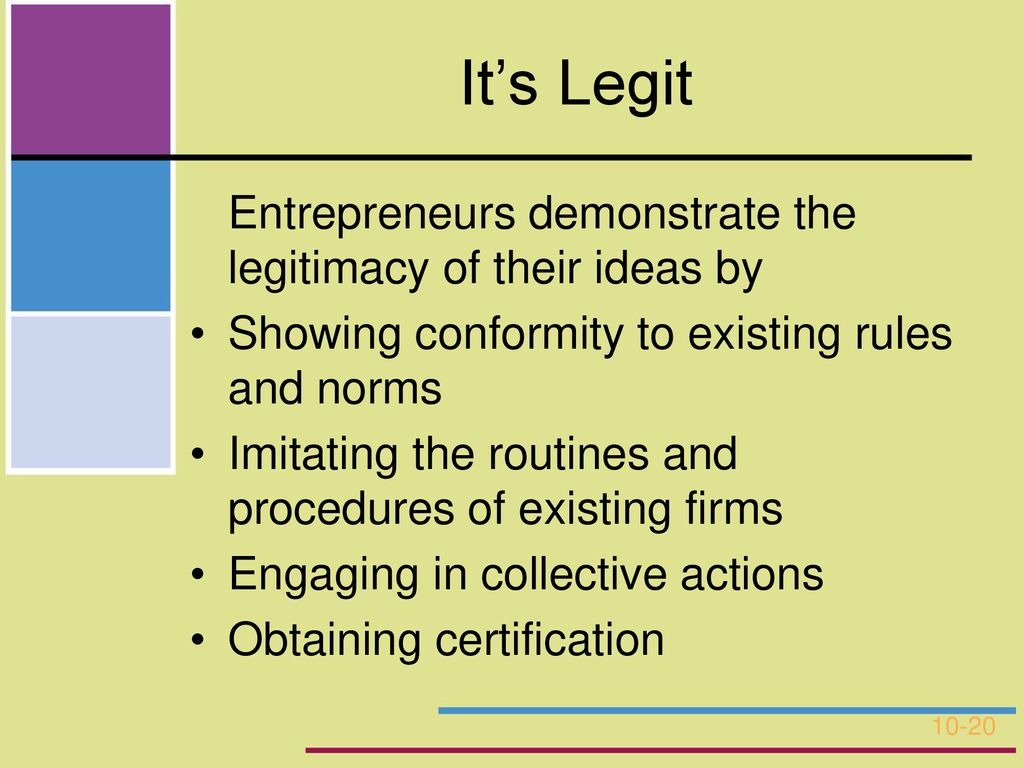 It’s Legit Entrepreneurs demonstrate the legitimacy of their ideas by