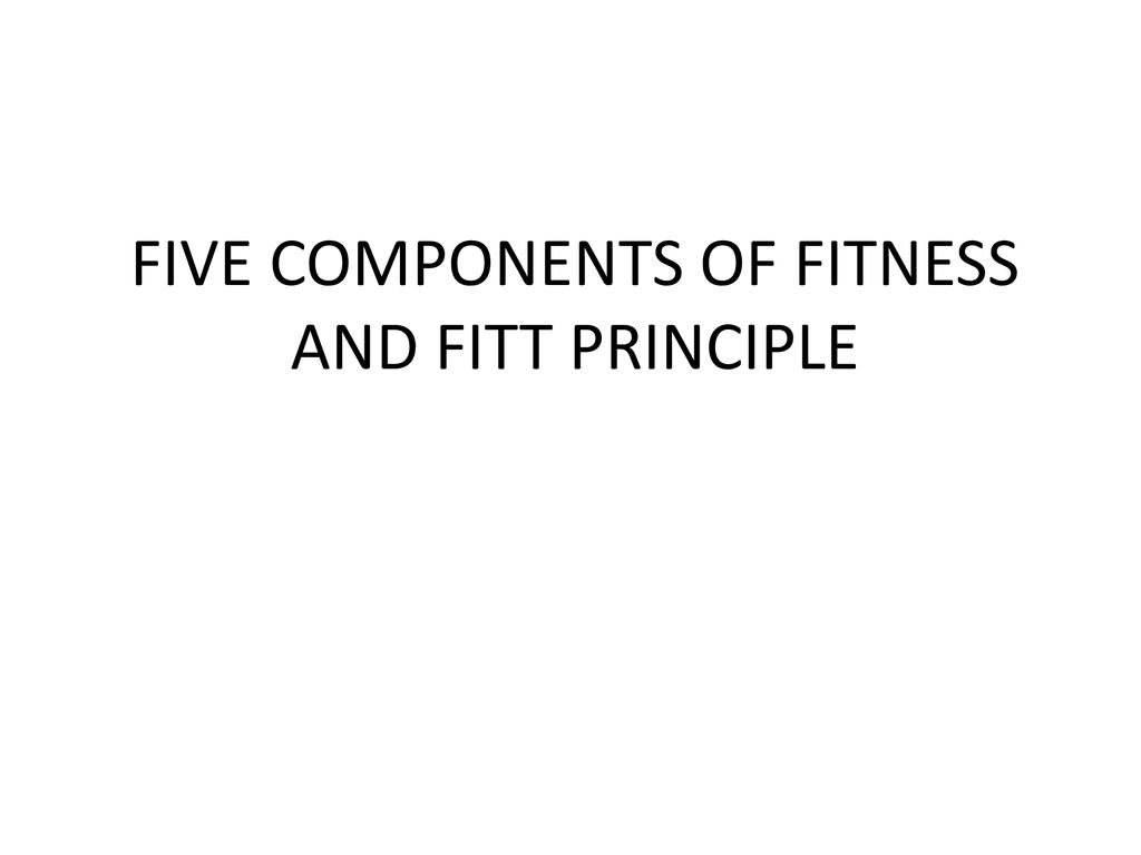 five-components-of-fitness-and-fitt-principle-ppt-download