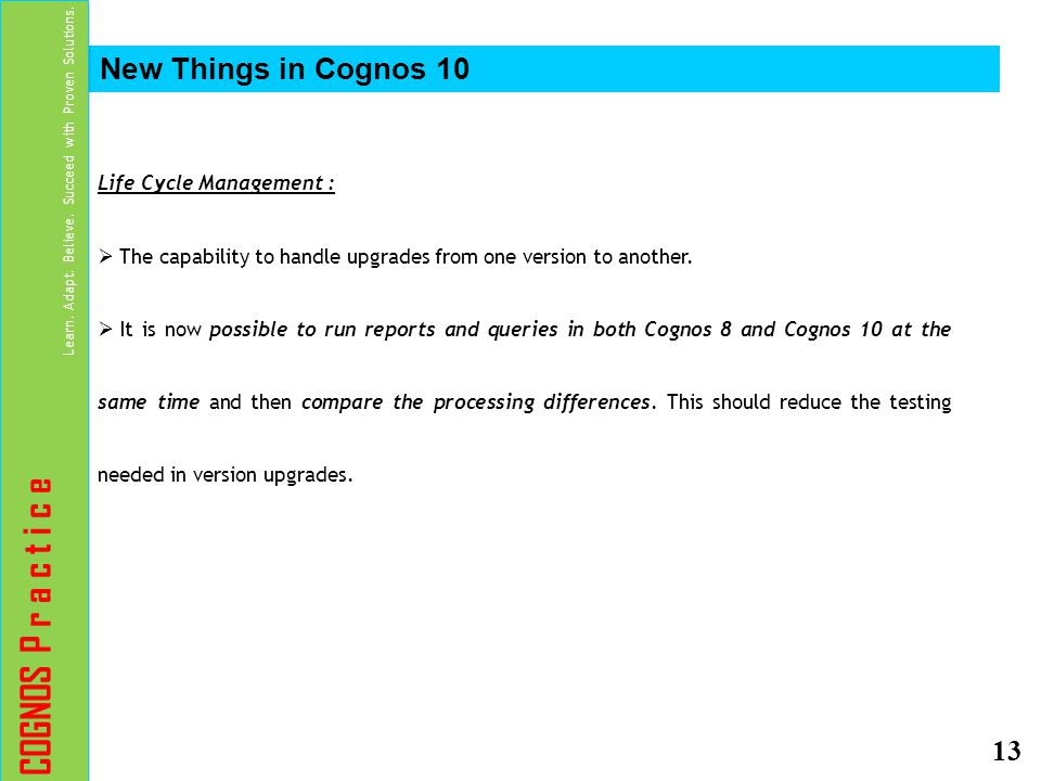 COGNOS P r a c t i c e New Things in Cognos 10 2
