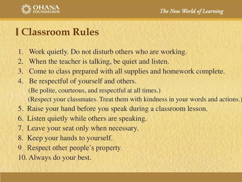 Classroom Rules 1. Work quietly. Do not disturb others who are working. 2.  When the teacher is talking, be quiet and listen. 3. Come to class  prepared. - ppt download