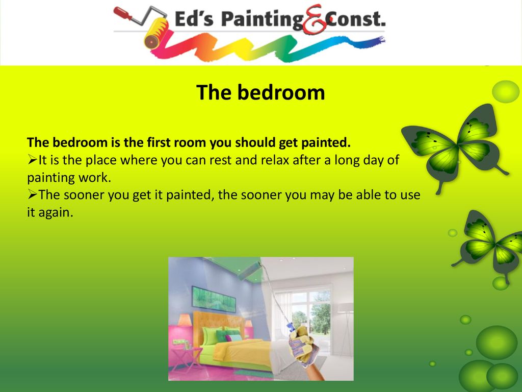 The bedroom The bedroom is the first room you should get painted.