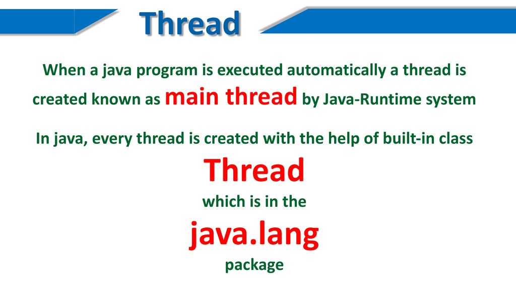 Thread When a java program is executed automatically a thread is created known as main thread by Java-Runtime system.