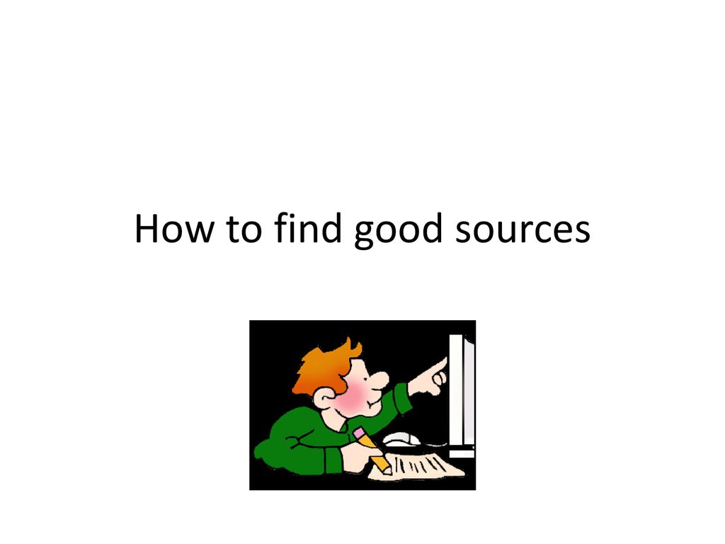 how-to-find-good-sources-ppt-download