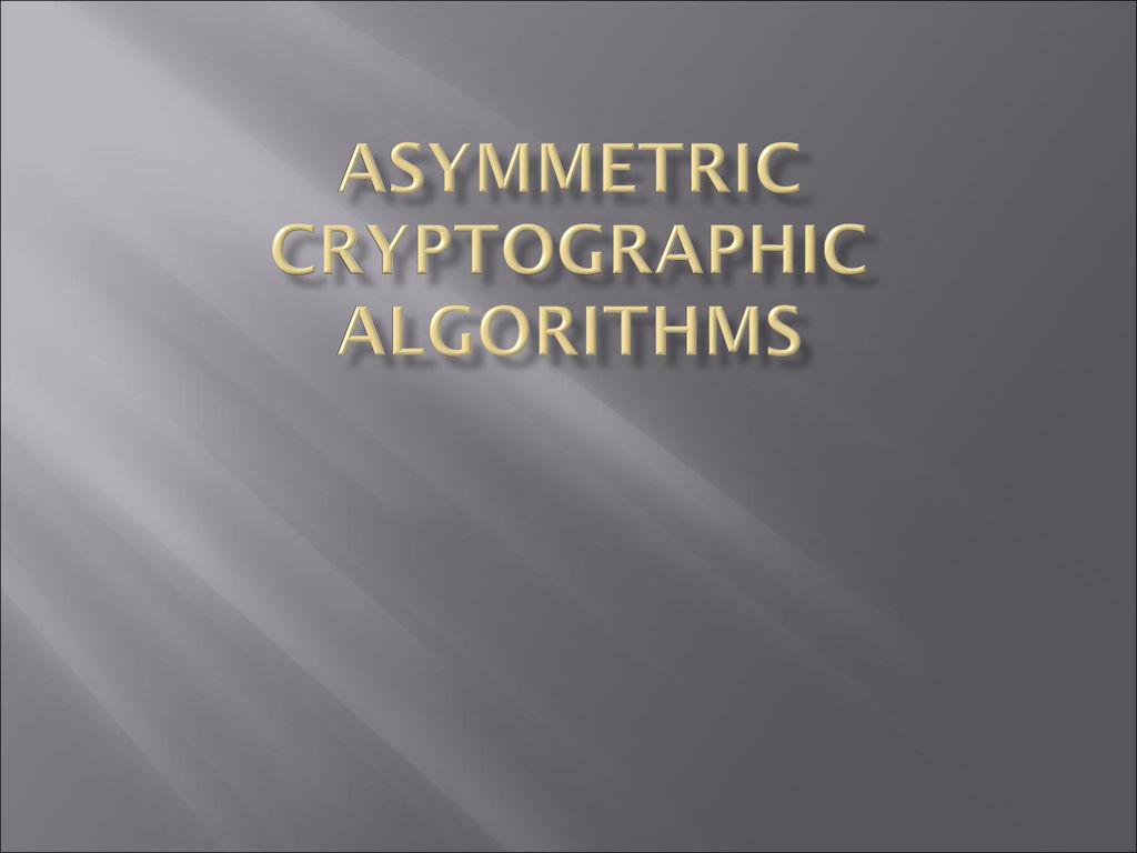 Asymmetric Cryptographic Algorithms Ppt Download asymmetric-cryptographic-algorithms-ppt-download