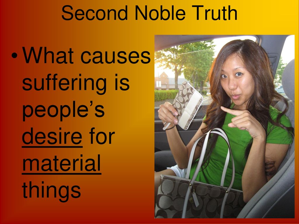 What causes suffering is people’s desire for material things