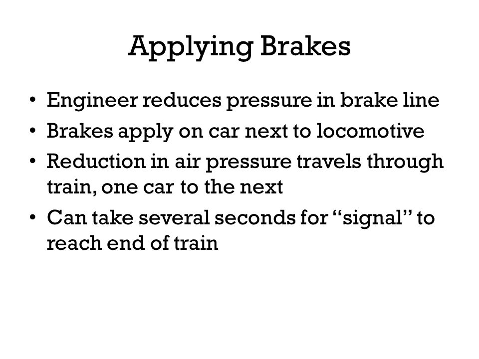 Applying Brakes Engineer reduces pressure in brake line