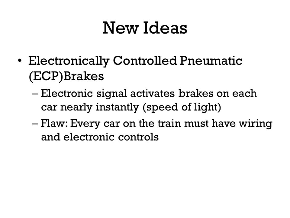 New Ideas Electronically Controlled Pneumatic (ECP)Brakes