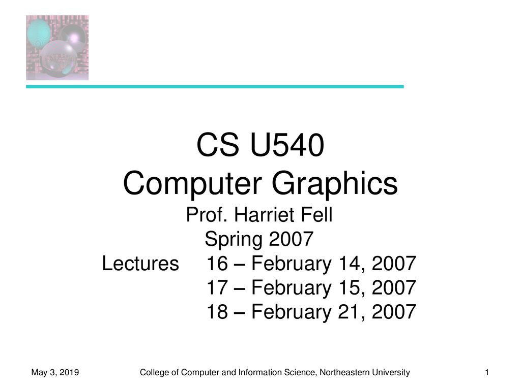 CS U540 Computer Graphics Prof. Harriet Fell Spring ppt download