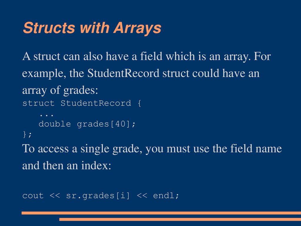 More on Structs Sometimes we use structs even when the fields are all ...
