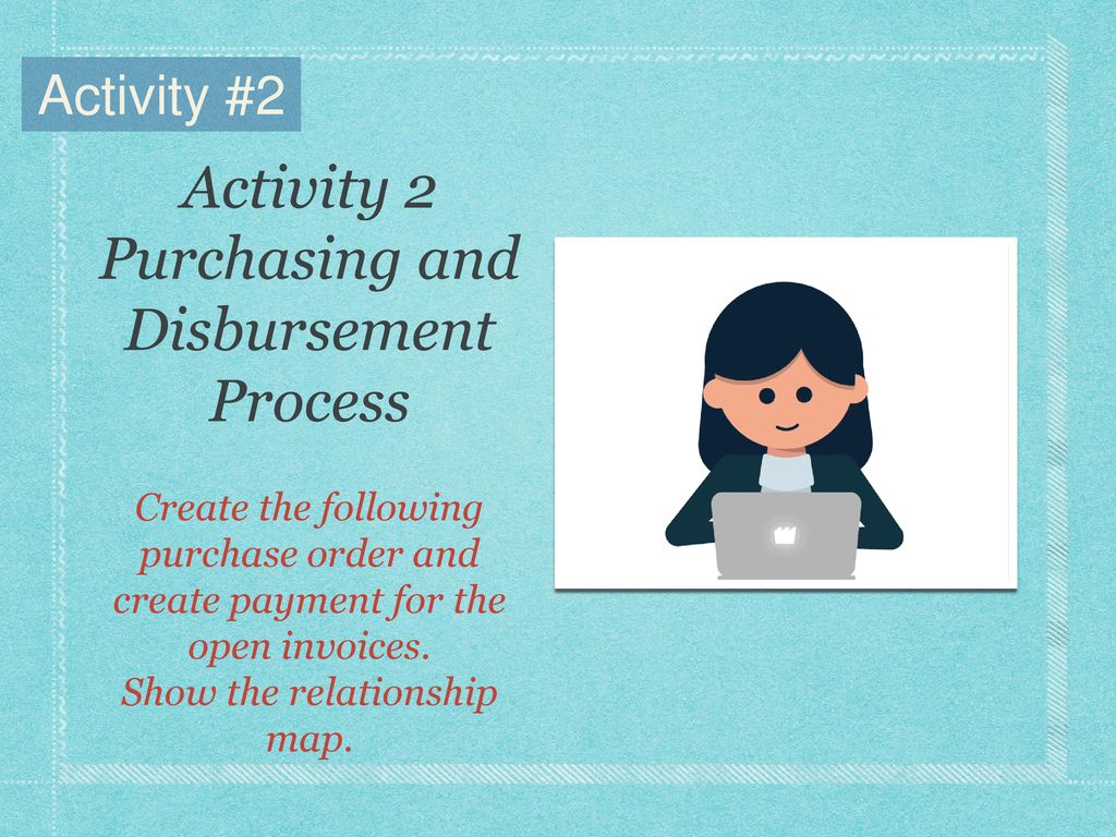 Activity 2 Purchasing and Disbursement Process