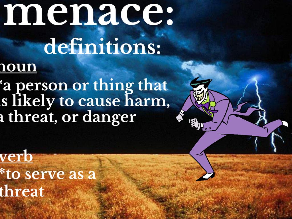 Menace  meaning of Menace 