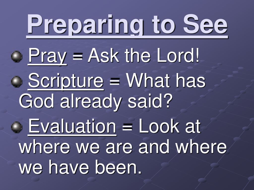 Preparing to See Pray = Ask the Lord!