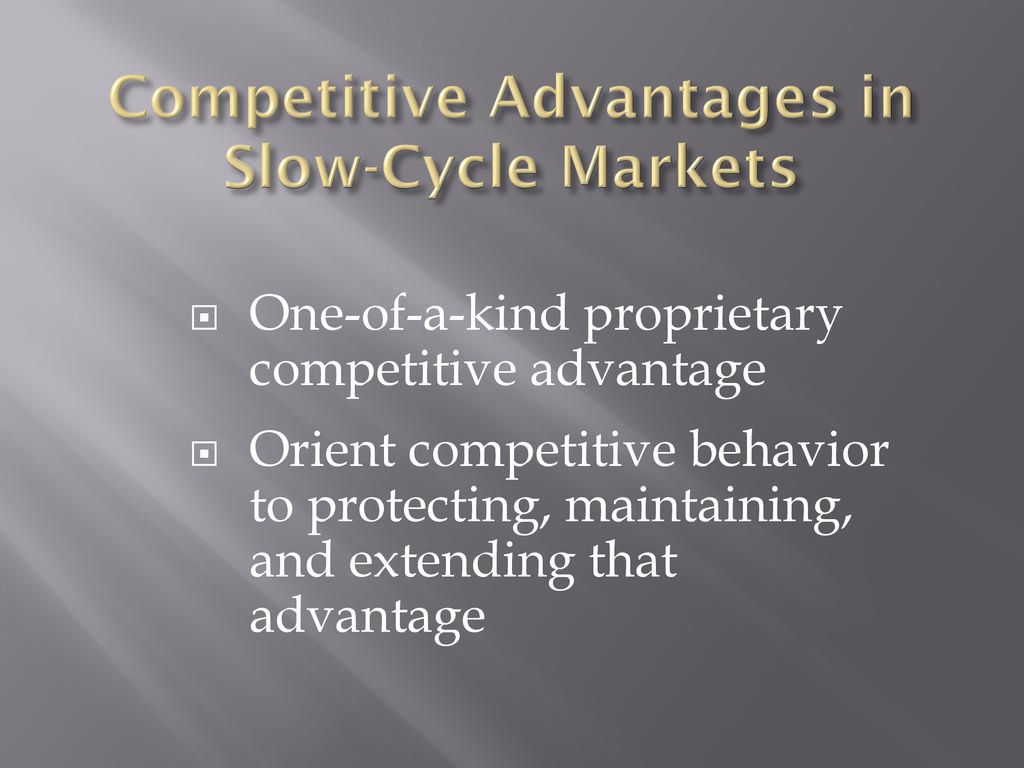 Competitive Advantages in Slow-Cycle Markets