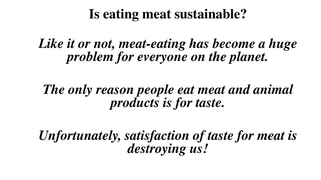 Please Meat the truth. Please Meat the truth Is eating meat sustainable