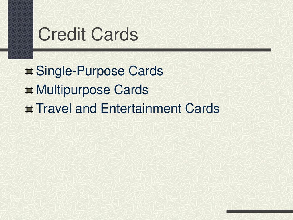 Credit Cards Single-Purpose Cards Multipurpose Cards