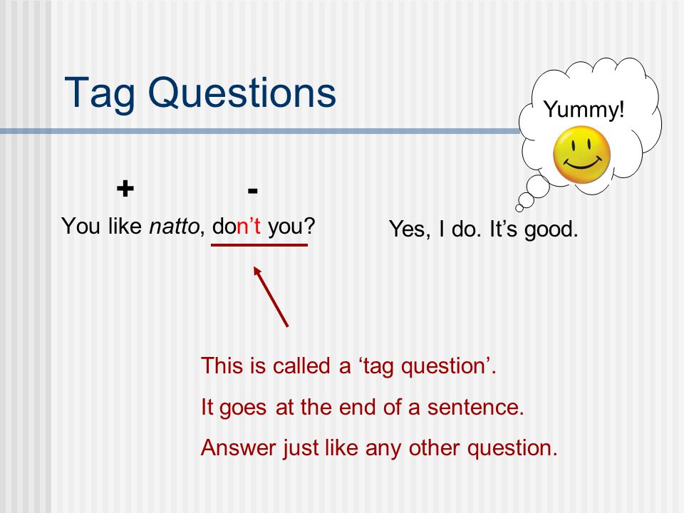 Tag Questions - Yummy!  You like natto, don’t you