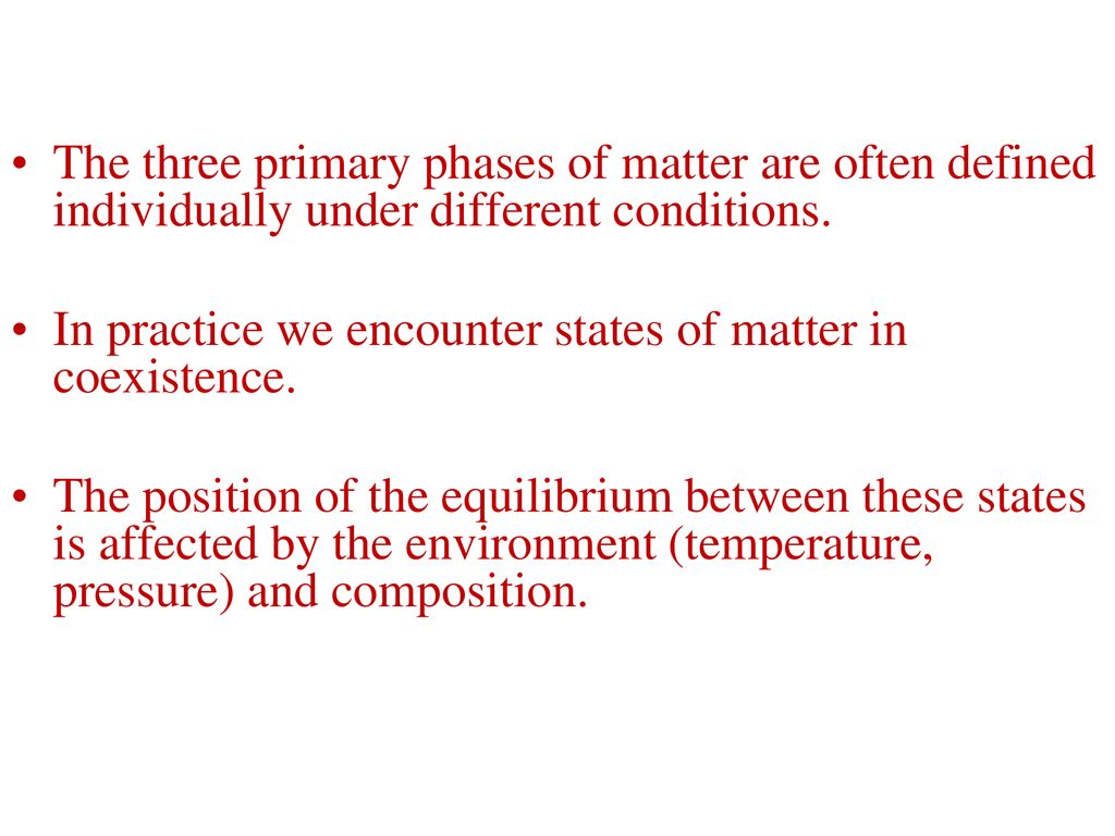 The three primary phases of matter are often defined individually under different conditions.