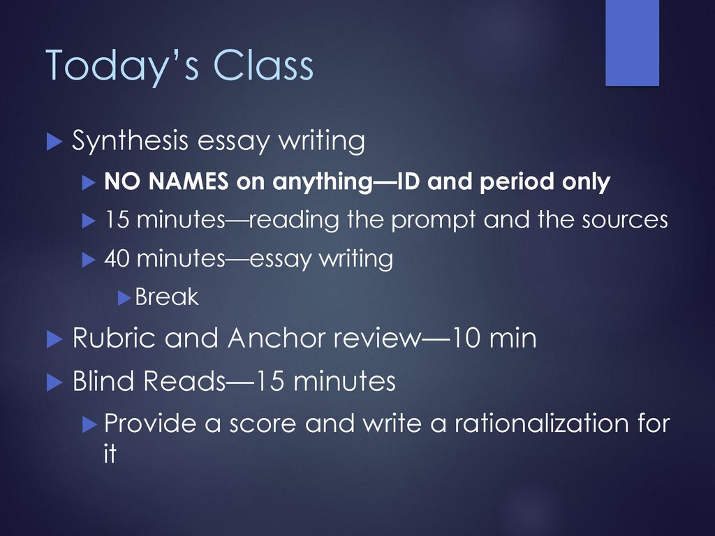 Today’s Class Synthesis essay writing Rubric and Anchor review—10 min